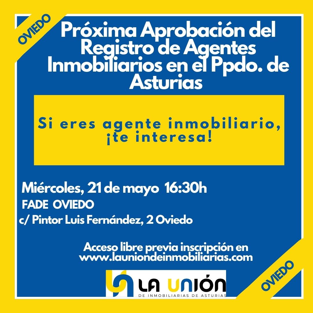 SESIÓN INFORMATIVA EN OVIEDO: Aprobación del Registro de Agentes Inmobiliarios del Principado de Asturias  21/05/25